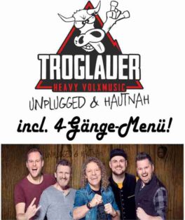 Troglauer - unplugged (incl. 4 Gänge Menü)